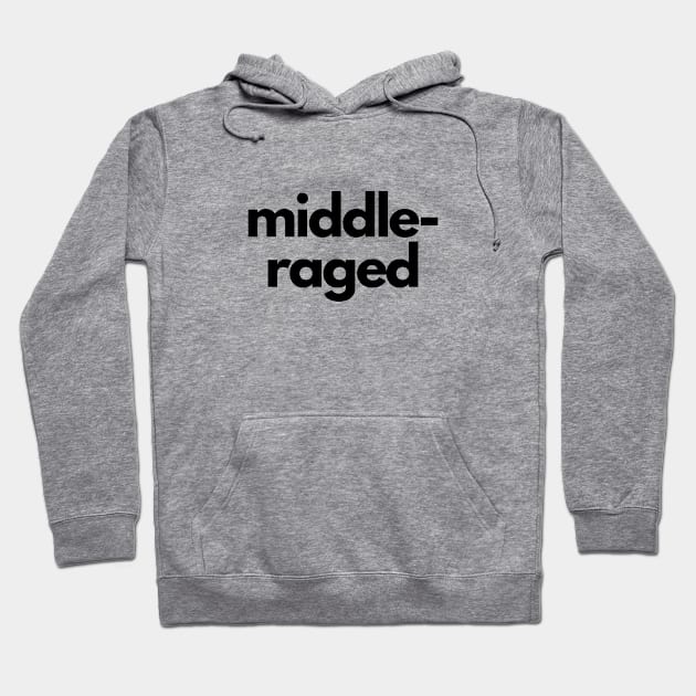 Middle-raged Hoodie by Carlotta Beautox